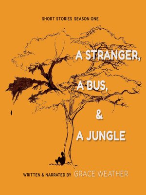 cover image of A Stranger, a Bus and a Jungle